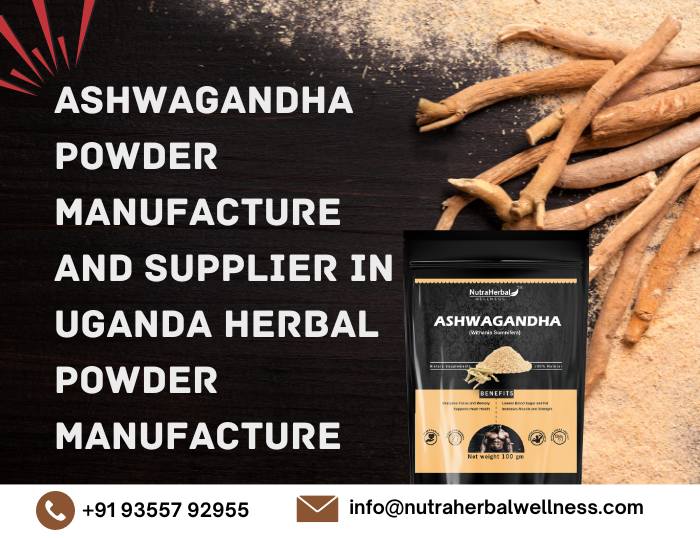 Ashwagandha Powder Manufacture and Supplier in Uganda: Herbal powder Manufacture