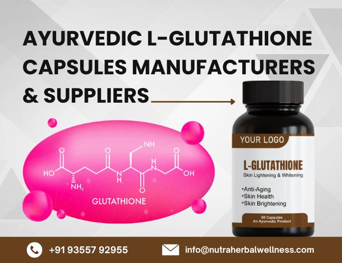 Ayurvedic L-Glutathione Capsules Manufacturers & Suppliers